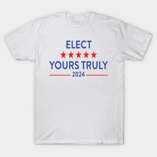 Elect Yours Truly 2024 T-Shirt